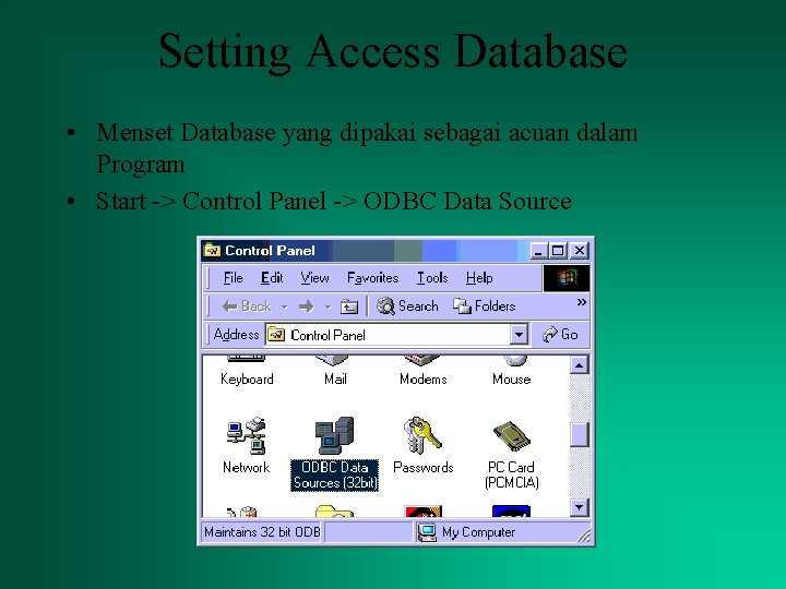 Setting Access Database • Menset Database yang dipakai sebagai acuan dalam Program • Start