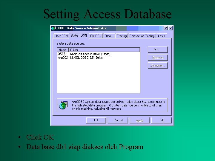 Setting Access Database • Click OK • Data base db 1 siap diakses oleh