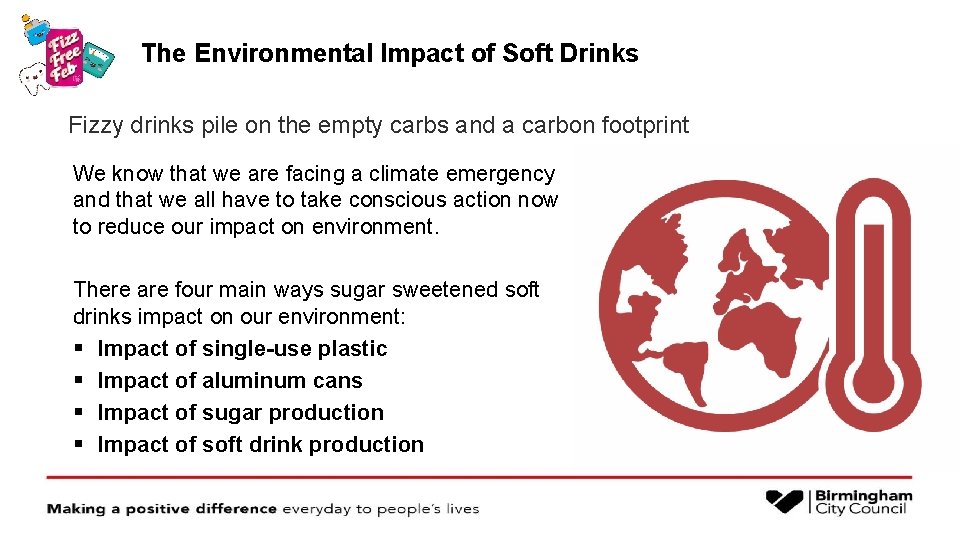 The Environmental Impact of Soft Drinks Fizzy drinks pile on the empty carbs and