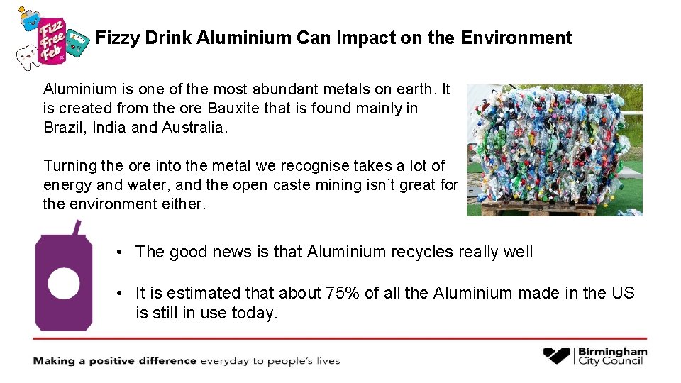 Fizzy Drink Aluminium Can Impact on the Environment Aluminium is one of the most