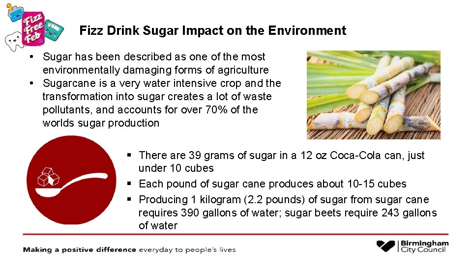 Fizz Drink Sugar Impact on the Environment • Sugar has been described as one