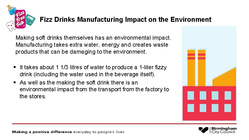 Fizz Drinks Manufacturing Impact on the Environment Making soft drinks themselves has an environmental