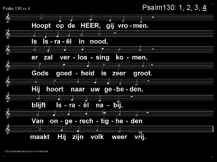 Psalm 130: 1, 2, 3, 4 . . . 