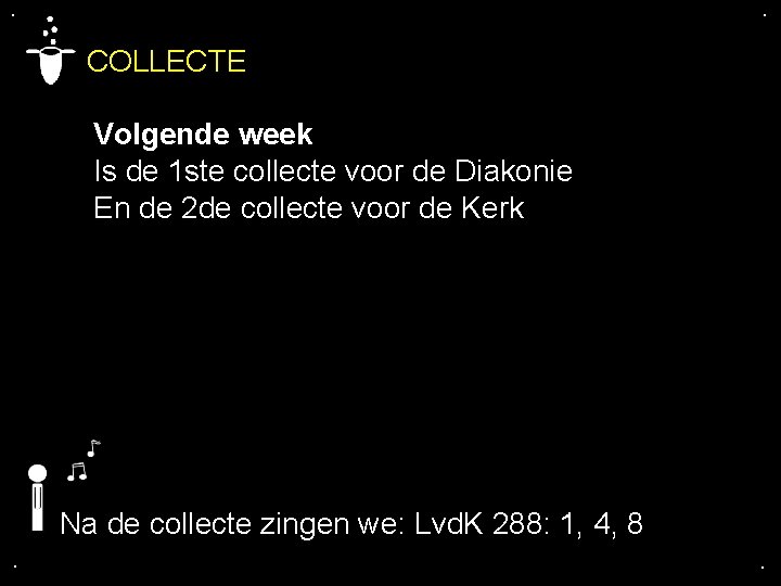 . . COLLECTE Volgende week Is de 1 ste collecte voor de Diakonie En