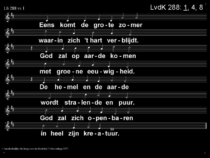 Lvd. K 288: 1, 4, 8 . . . 