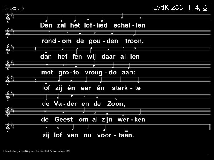 Lvd. K 288: 1, 4, 8 . . . 