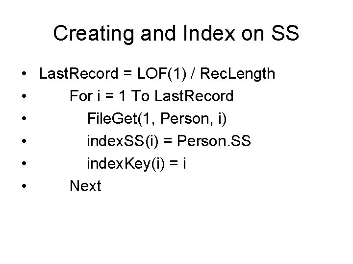Creating and Index on SS • Last. Record = LOF(1) / Rec. Length •