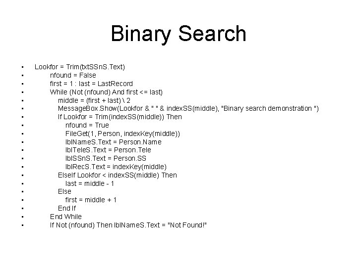 Binary Search • • • • • Lookfor = Trim(txt. SSn. S. Text) nfound