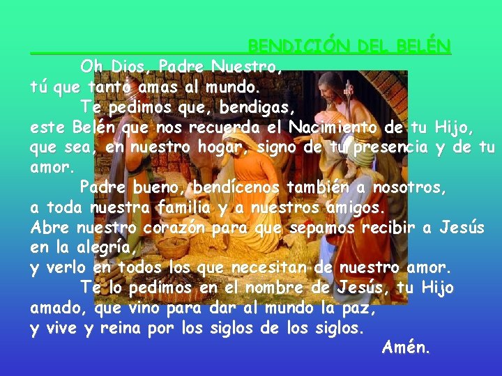 BENDICIÓN DEL BELÉN Oh Dios, Padre Nuestro, tú que tanto amas al mundo. Te