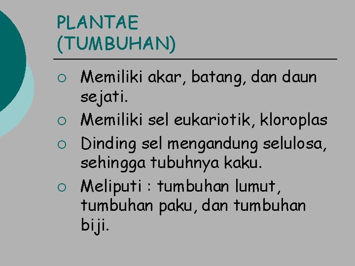 PLANTAE (TUMBUHAN) ¡ ¡ Memiliki akar, batang, dan daun sejati. Memiliki sel eukariotik, kloroplas