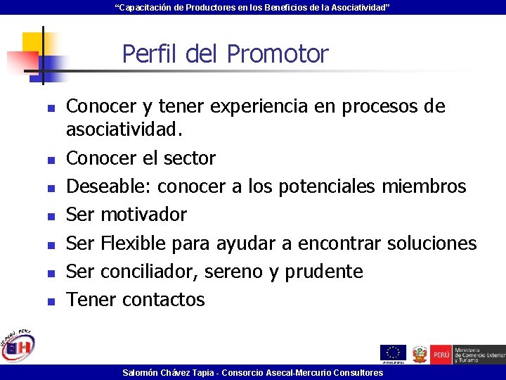 “Capacitación de Productores en los Beneficios de la Asociatividad” Perfil del Promotor n n