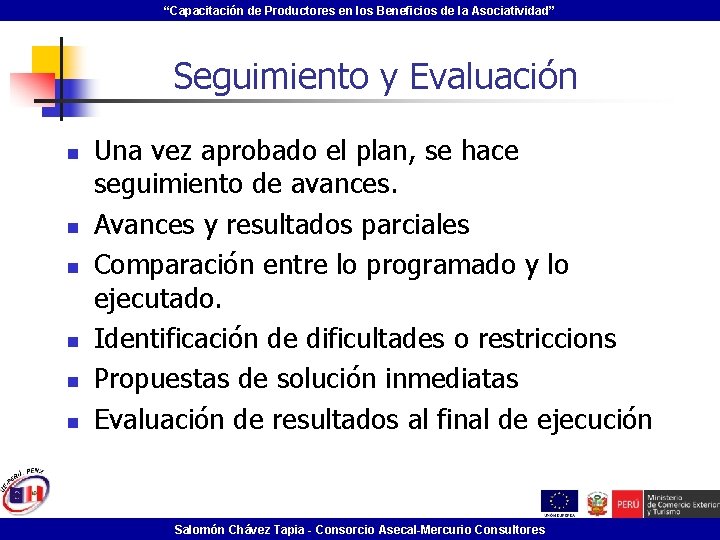 “Capacitación de Productores en los Beneficios de la Asociatividad” Seguimiento y Evaluación n n