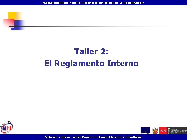 “Capacitación de Productores en los Beneficios de la Asociatividad” Taller 2: El Reglamento Interno