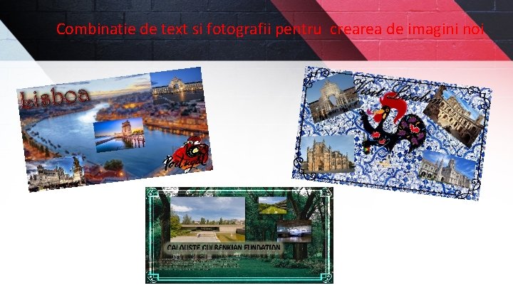 Combinatie de text si fotografii pentru crearea de imagini noi 