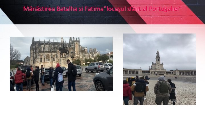 Mănăstirea Batalha si Fatima”locașul sfânt al Portugaliei” 