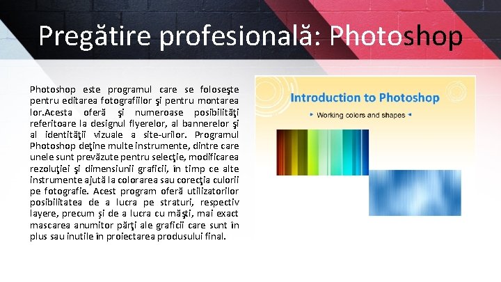 Pregătire profesională: Photoshop este programul care se foloseşte pentru editarea fotografiilor şi pentru montarea