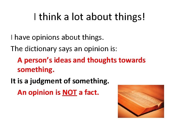 I think a lot about things! I have opinions about things. The dictionary says