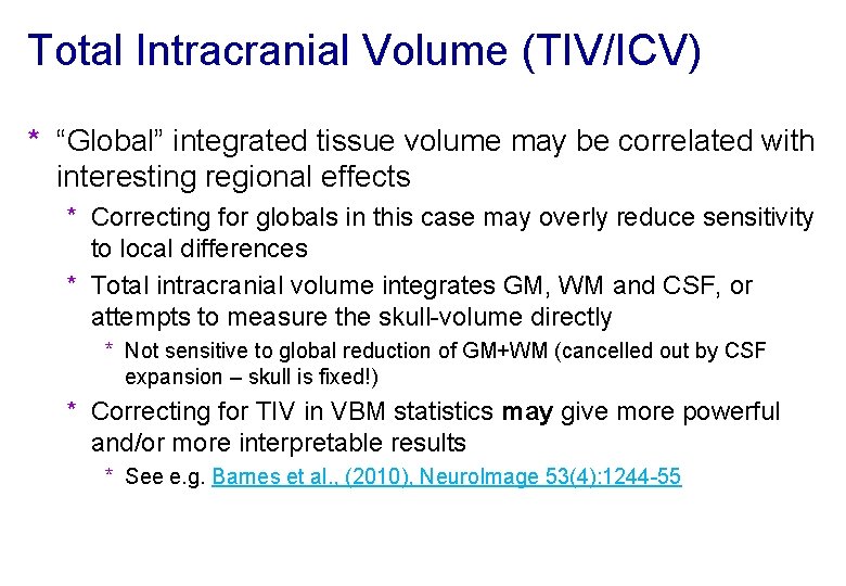 Total Intracranial Volume (TIV/ICV) * “Global” integrated tissue volume may be correlated with interesting