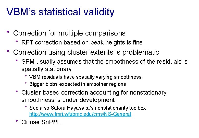 VBM’s statistical validity * Correction for multiple comparisons * RFT correction based on peak