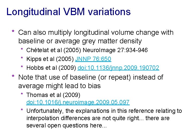 Longitudinal VBM variations * Can also multiply longitudinal volume change with baseline or average