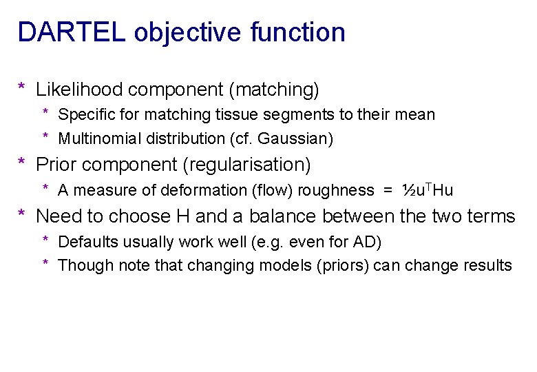 DARTEL objective function * Likelihood component (matching) * Specific for matching tissue segments to