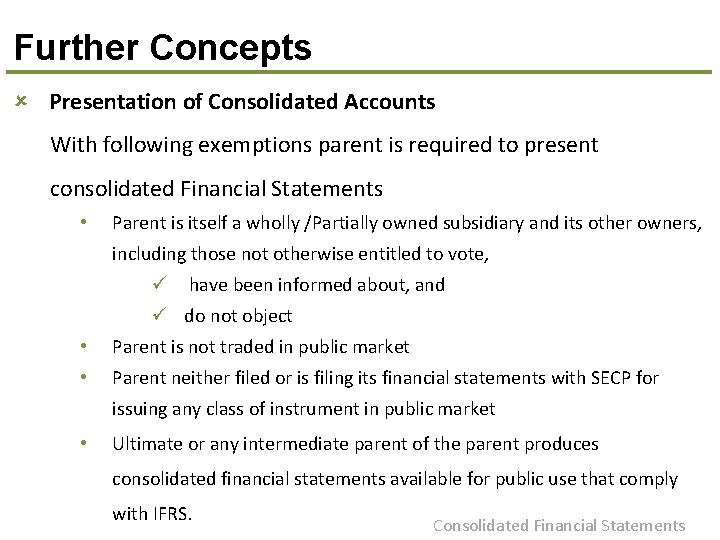 Further Concepts û Presentation of Consolidated Accounts With following exemptions parent is required to