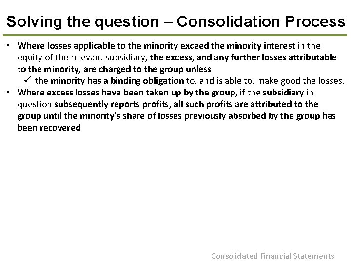 Solving the question – Consolidation Process • Where losses applicable to the minority exceed