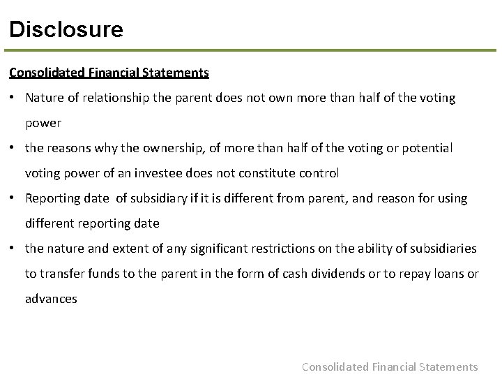 Disclosure Consolidated Financial Statements • Nature of relationship the parent does not own more