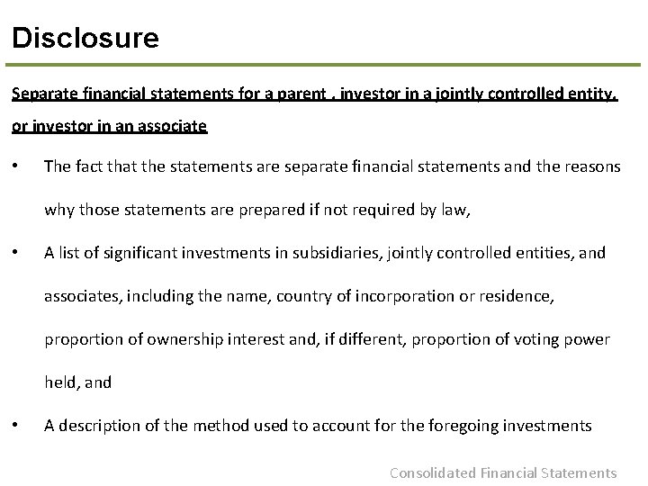 Disclosure Separate financial statements for a parent , investor in a jointly controlled entity,