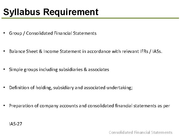 Syllabus Requirement • Group / Consolidated Financial Statements • Balance Sheet & Income Statement