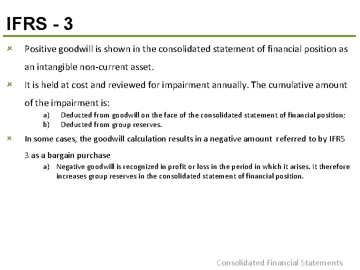 IFRS - 3 û Positive goodwill is shown in the consolidated statement of financial