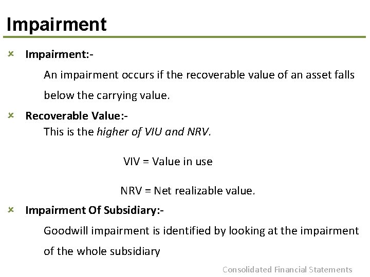 Impairment û Impairment: An impairment occurs if the recoverable value of an asset falls