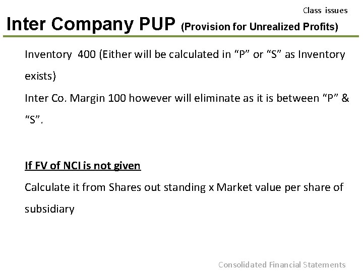 Class issues Inter Company PUP (Provision for Unrealized Profits) Inventory 400 (Either will be