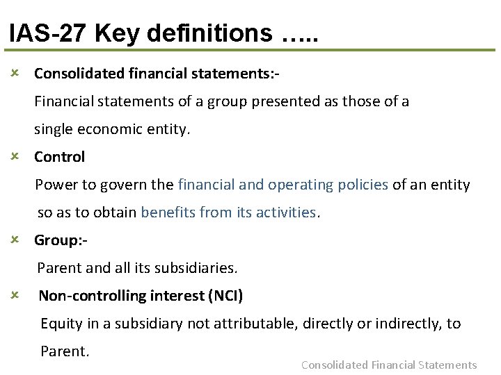 IAS-27 Key definitions …. . û Consolidated financial statements: Financial statements of a group