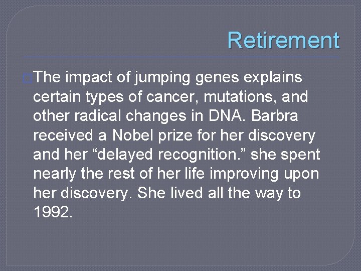 Retirement �The impact of jumping genes explains certain types of cancer, mutations, and other