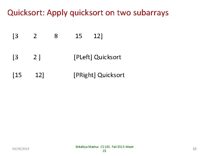 Quicksort: Apply quicksort on two subarrays [3 2] [PLeft] Quicksort [15 12] [PRight] Quicksort
