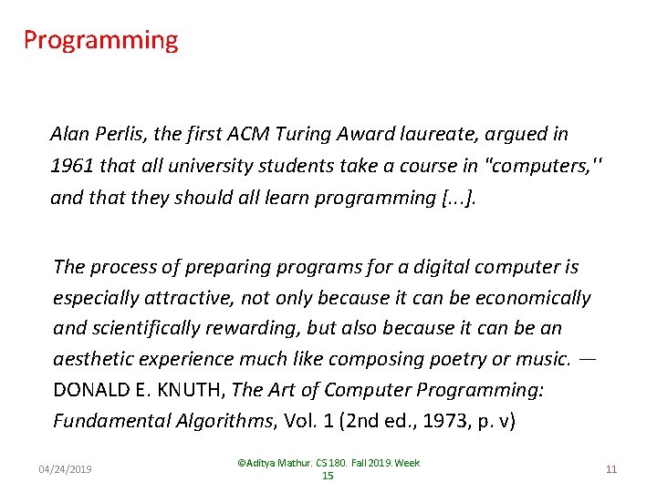 Programming Alan Perlis, the first ACM Turing Award laureate, argued in 1961 that all