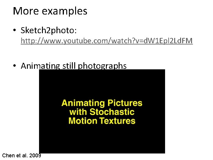 More examples • Sketch 2 photo: http: //www. youtube. com/watch? v=d. W 1 Epl