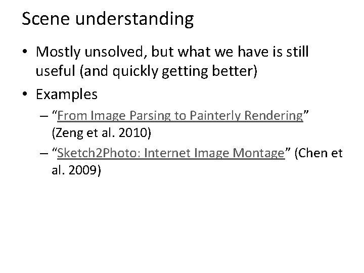 Scene understanding • Mostly unsolved, but what we have is still useful (and quickly