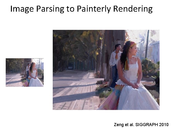 Image Parsing to Painterly Rendering Zeng et al. SIGGRAPH 2010 