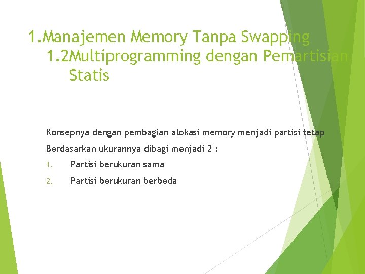 1. Manajemen Memory Tanpa Swapping 1. 2 Multiprogramming dengan Pemartisian Statis Konsepnya dengan pembagian