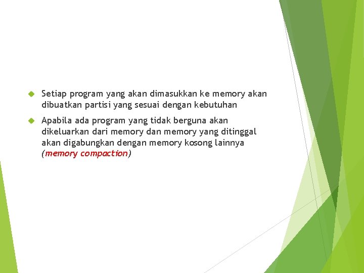  Setiap program yang akan dimasukkan ke memory akan dibuatkan partisi yang sesuai dengan
