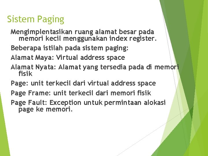 Sistem Paging Mengimplentasikan ruang alamat besar pada memori kecil menggunakan index register. Beberapa istilah