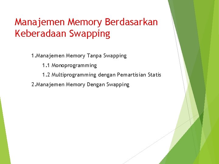 Manajemen Memory Berdasarkan Keberadaan Swapping 1. Manajemen Memory Tanpa Swapping 1. 1 Monoprogramming 1.