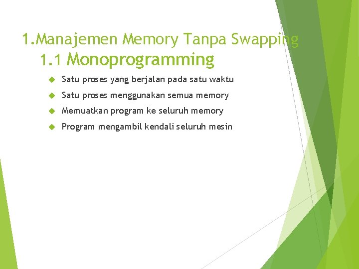 1. Manajemen Memory Tanpa Swapping 1. 1 Monoprogramming Satu proses yang berjalan pada satu