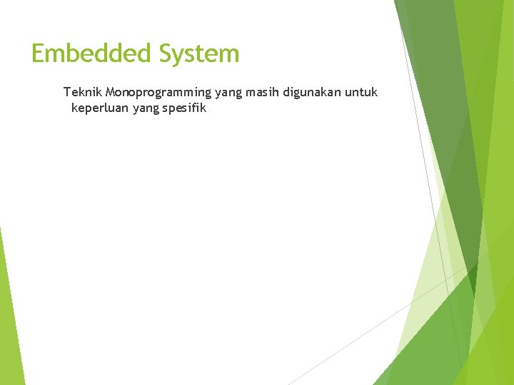 Embedded System Teknik Monoprogramming yang masih digunakan untuk keperluan yang spesifik 