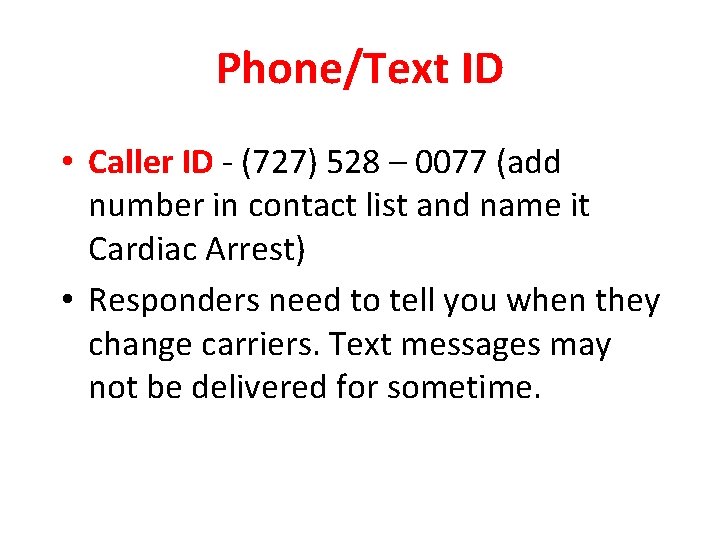 Phone/Text ID • Caller ID - (727) 528 – 0077 (add number in contact