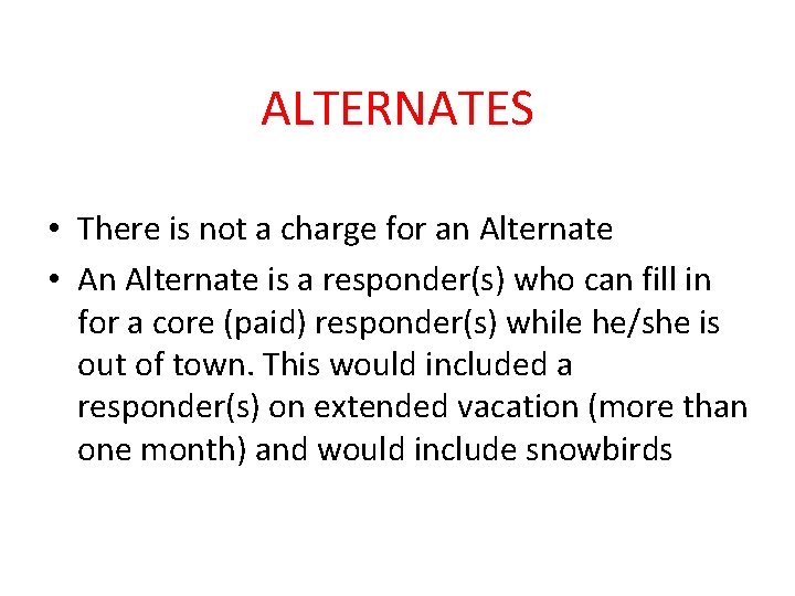 ALTERNATES • There is not a charge for an Alternate • An Alternate is