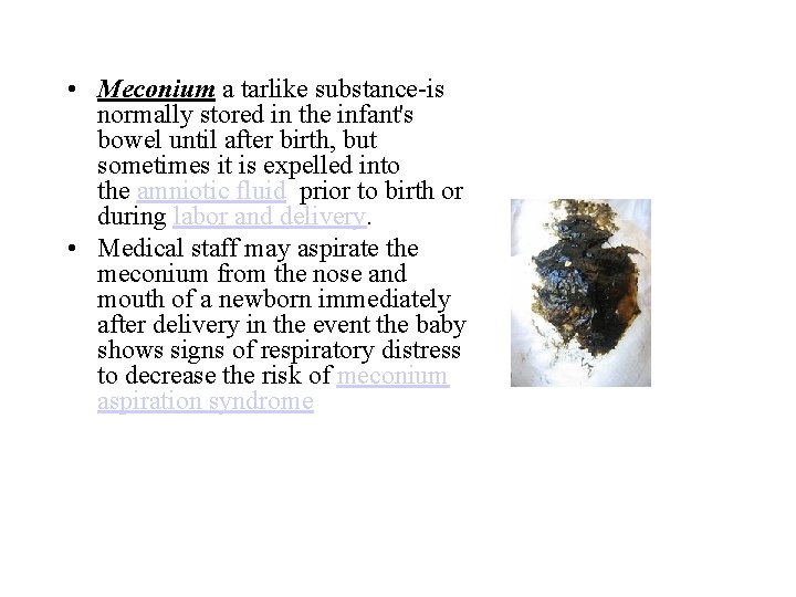  • Meconium a tarlike substance-is normally stored in the infant's bowel until after