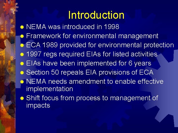 Introduction ® NEMA was introduced in 1998 ® Framework for environmental management ® ECA